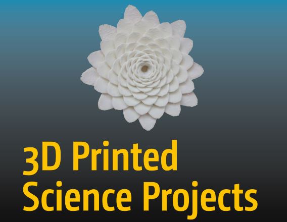 3D Printed Science Projects by Joan Horvath, Rich Cameron – Study&nbsp;Notes