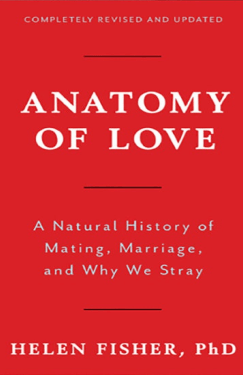 Anatomy of Love: Mating, Marriage, and Why We&nbsp;Stray