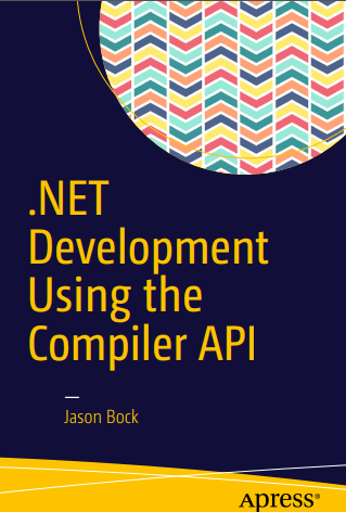 DOT NET Compiler API:Practical Compiler API: Diagnostics, Refactoring, and&nbsp;Scripting